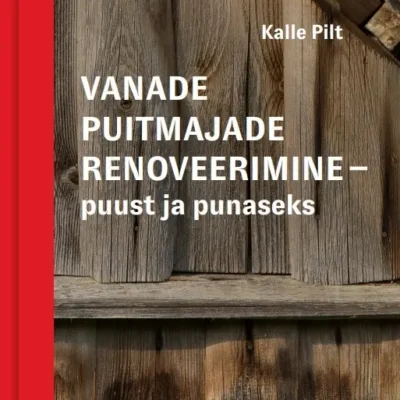 Vanade puitmajade renoveerimine - puust ja punaseks.